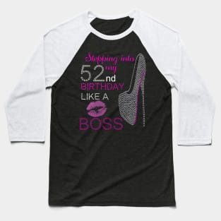 stepping into my 52nd birthday like a boss Baseball T-Shirt